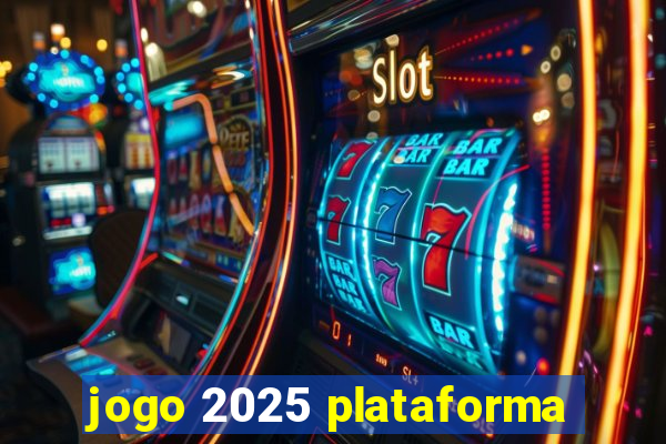 jogo 2025 plataforma